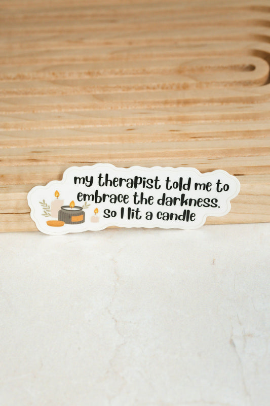 "Therapist Told Me to Embrace" Sticker